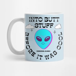 ALIENS INTO BUTT STUFF BEFORE IT WAS COOL Mug